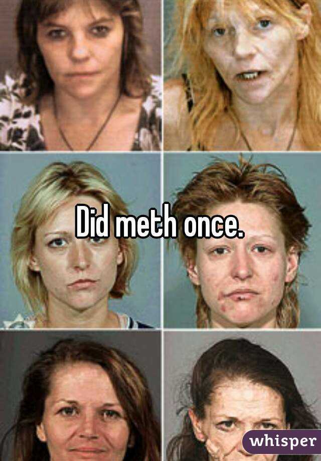 Did meth once.