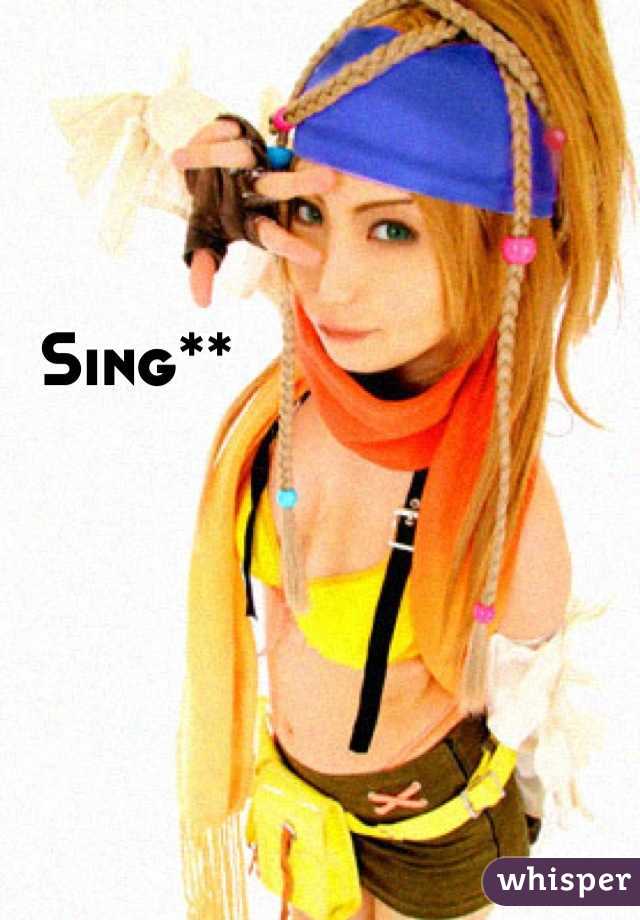Sing**
