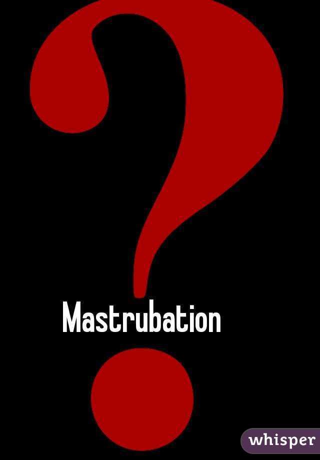 Mastrubation
