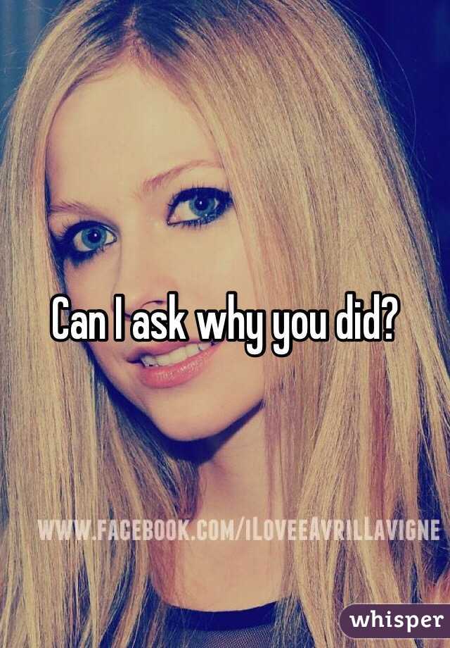 Can I ask why you did?