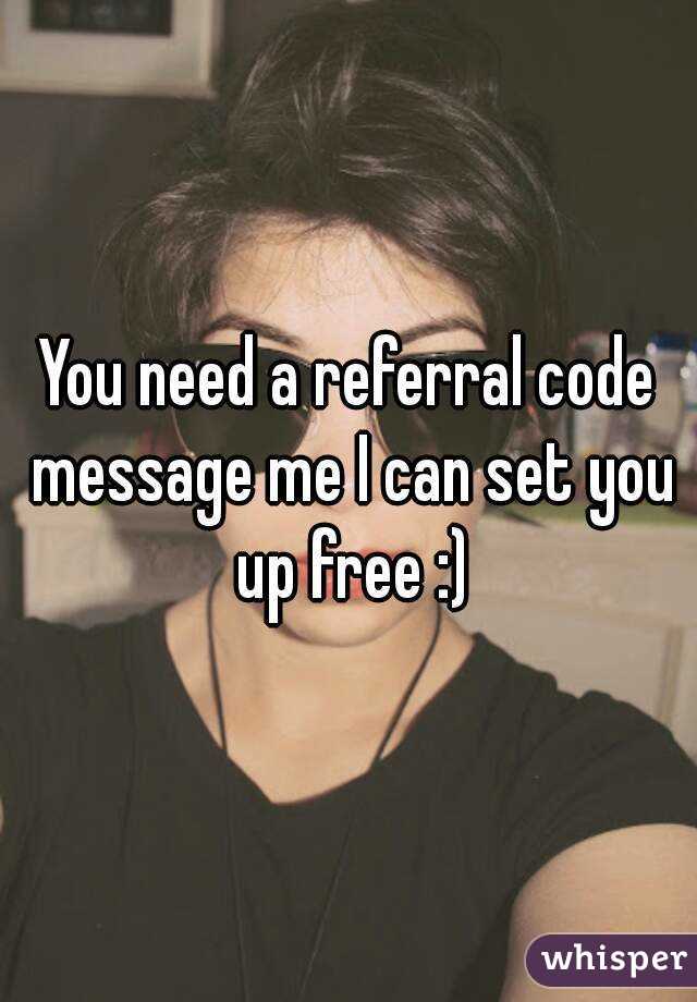 You need a referral code message me I can set you up free :)