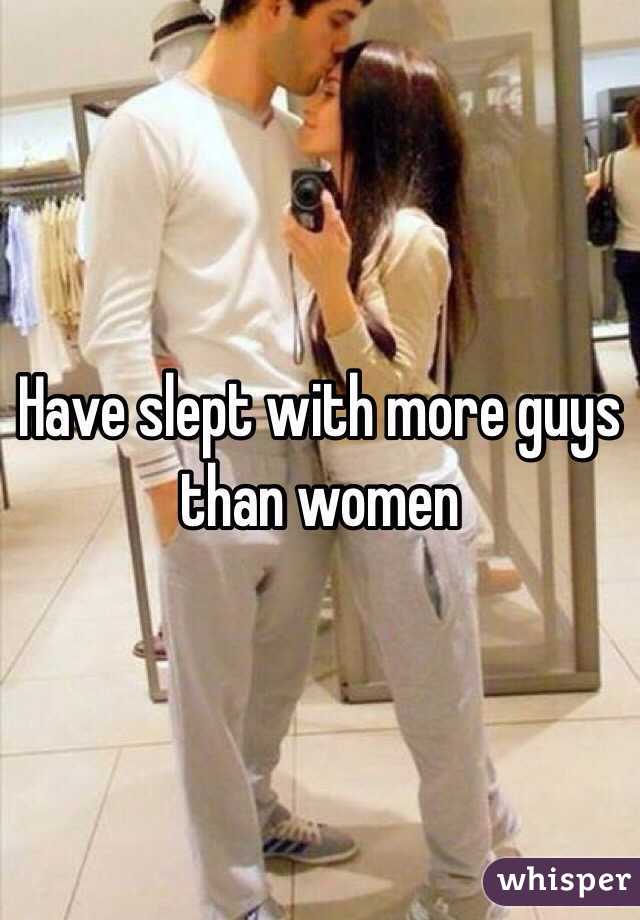 Have slept with more guys than women