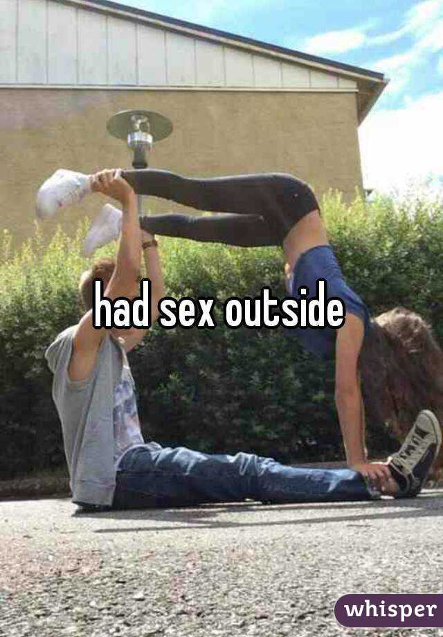 had sex outside