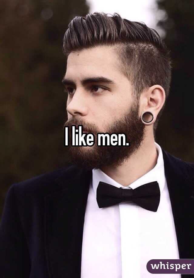 I like men. 