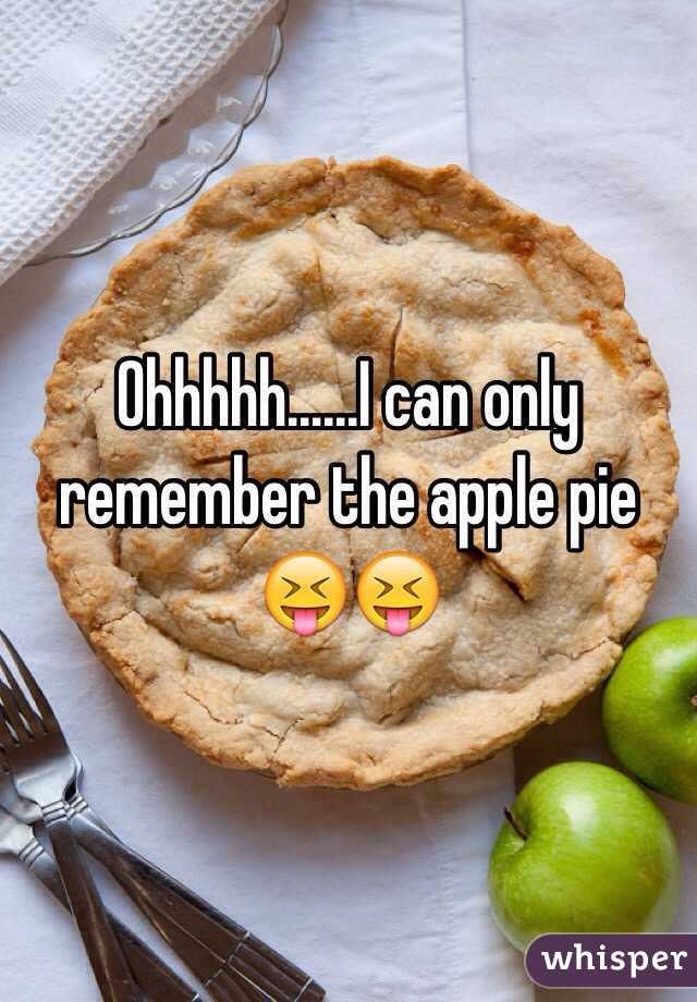 Ohhhhh......I can only remember the apple pie 😝😝