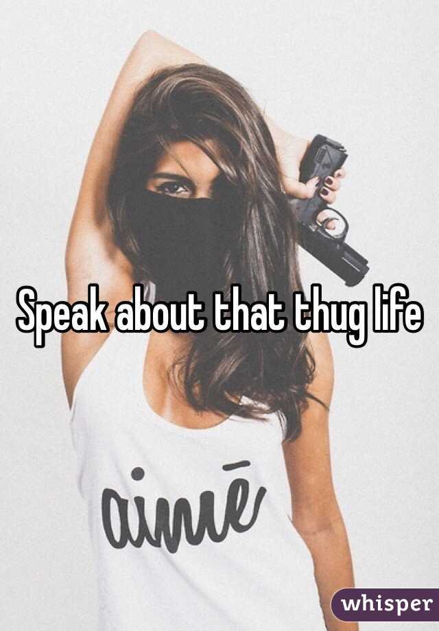 Speak about that thug life