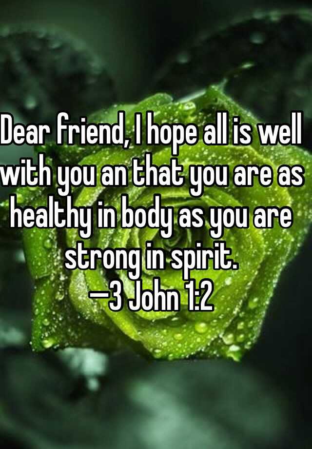 dear-friend-i-hope-all-is-well-with-you-an-that-you-are-as-healthy-in