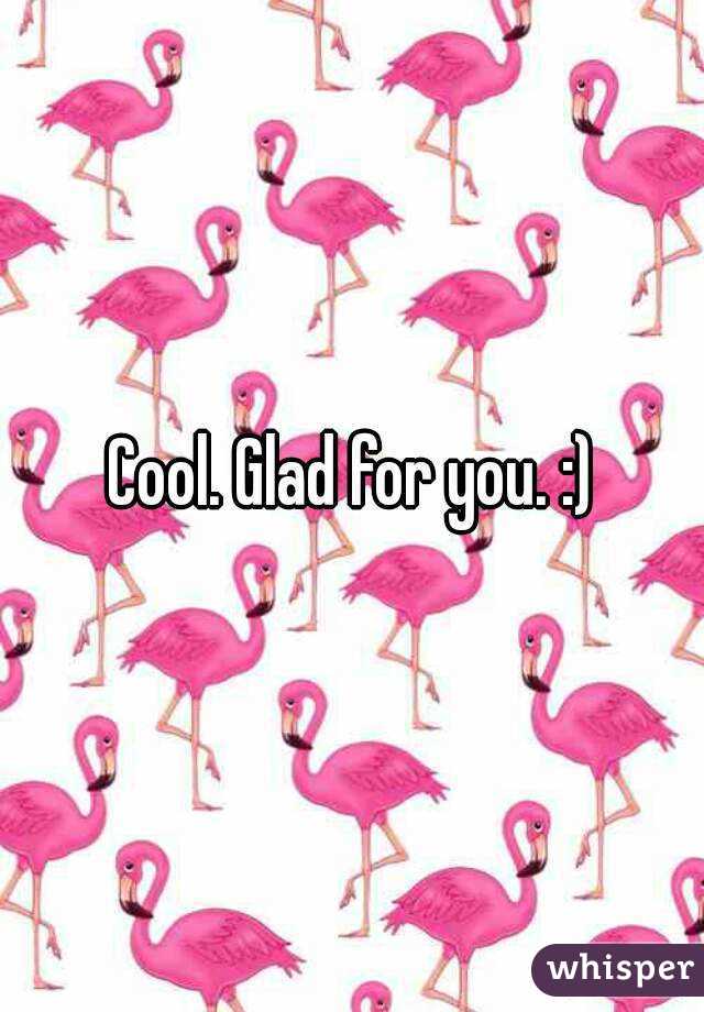 Cool. Glad for you. :)