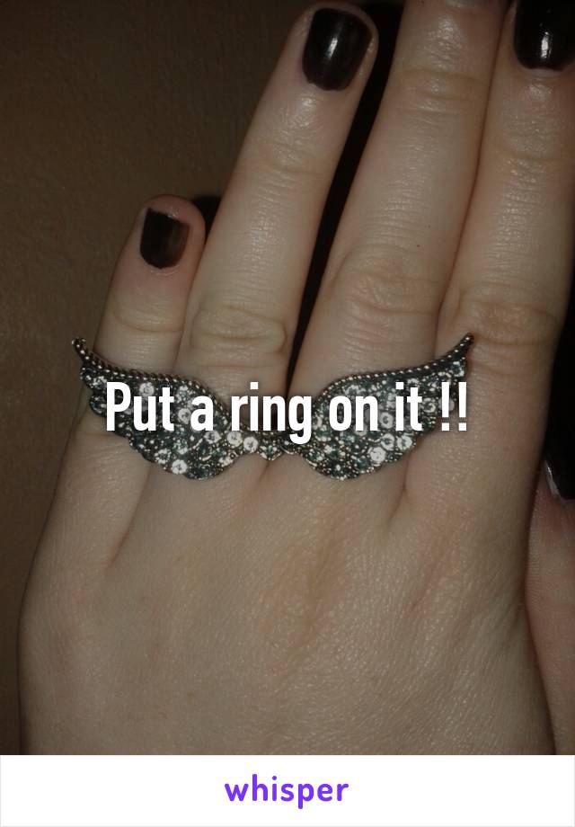 Put a ring on it !!
