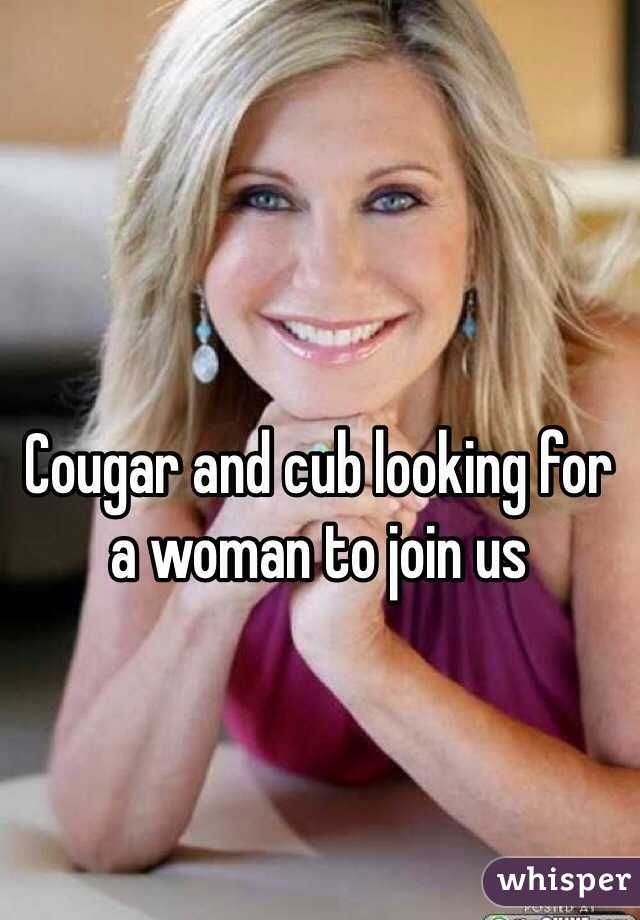 Cougar and cub looking for a woman to join us