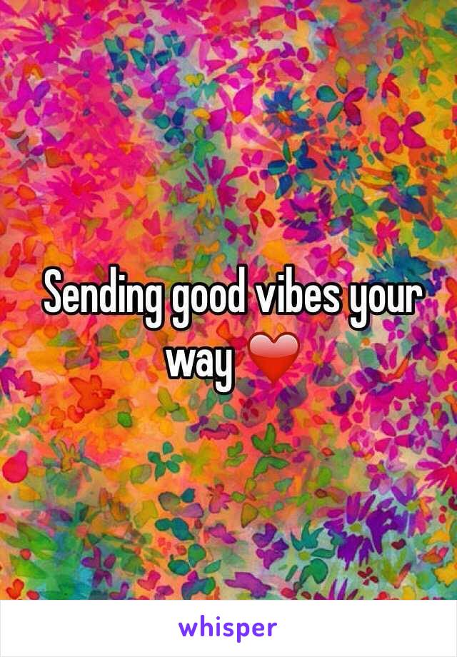 Sending good vibes your way ❤️