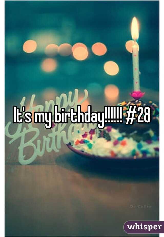 It's my birthday!!!!!! #28