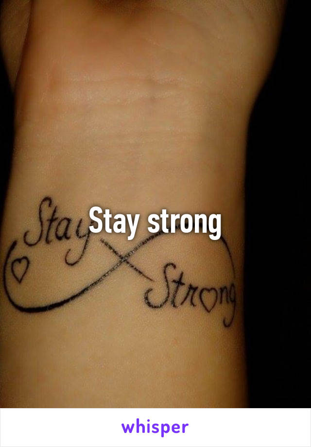 Stay strong