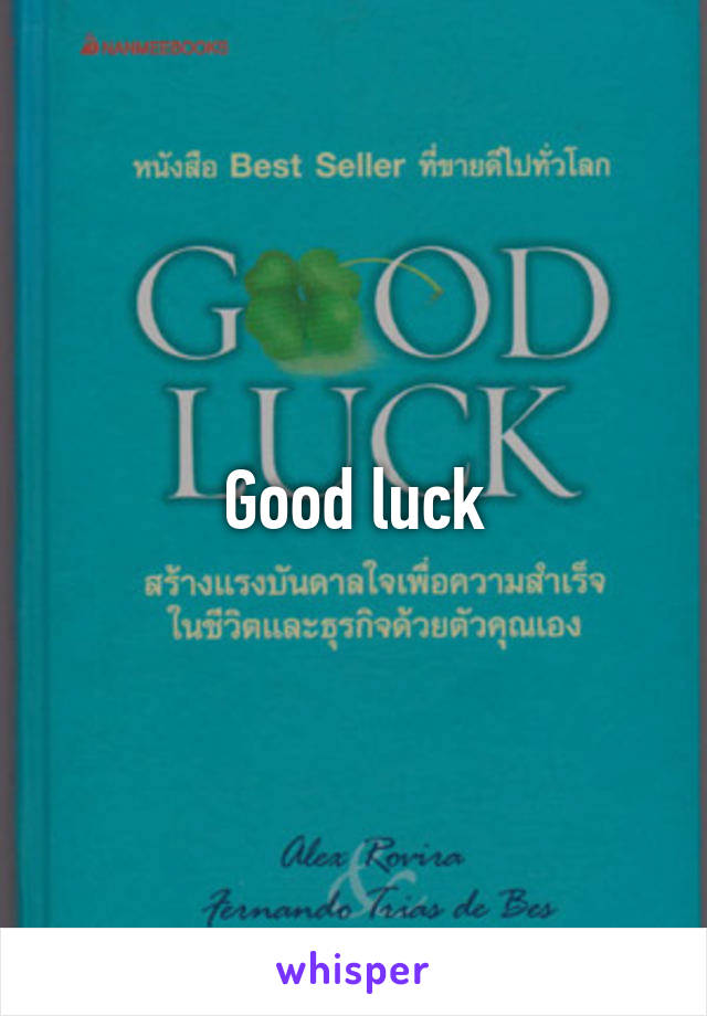 Good luck