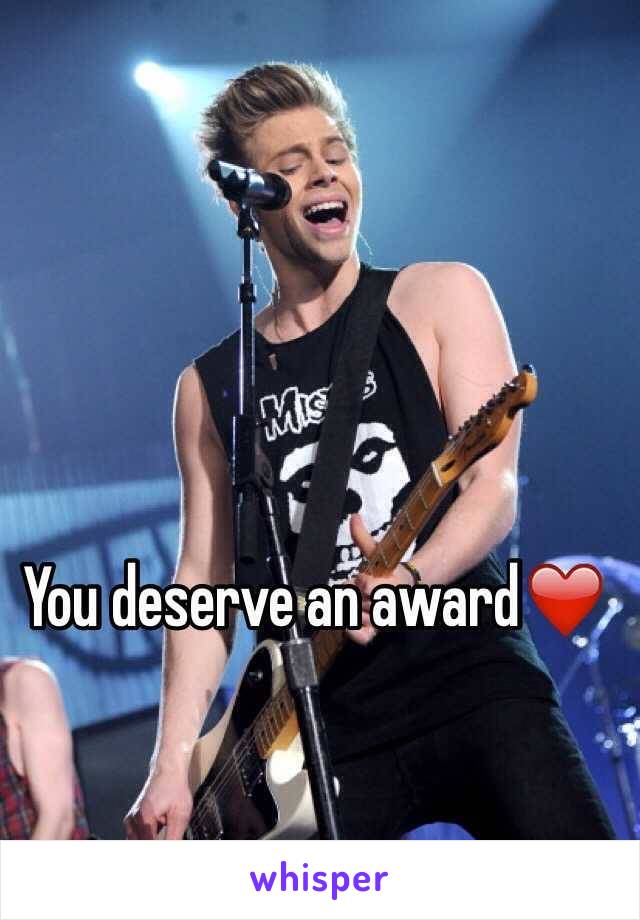 You deserve an award❤️