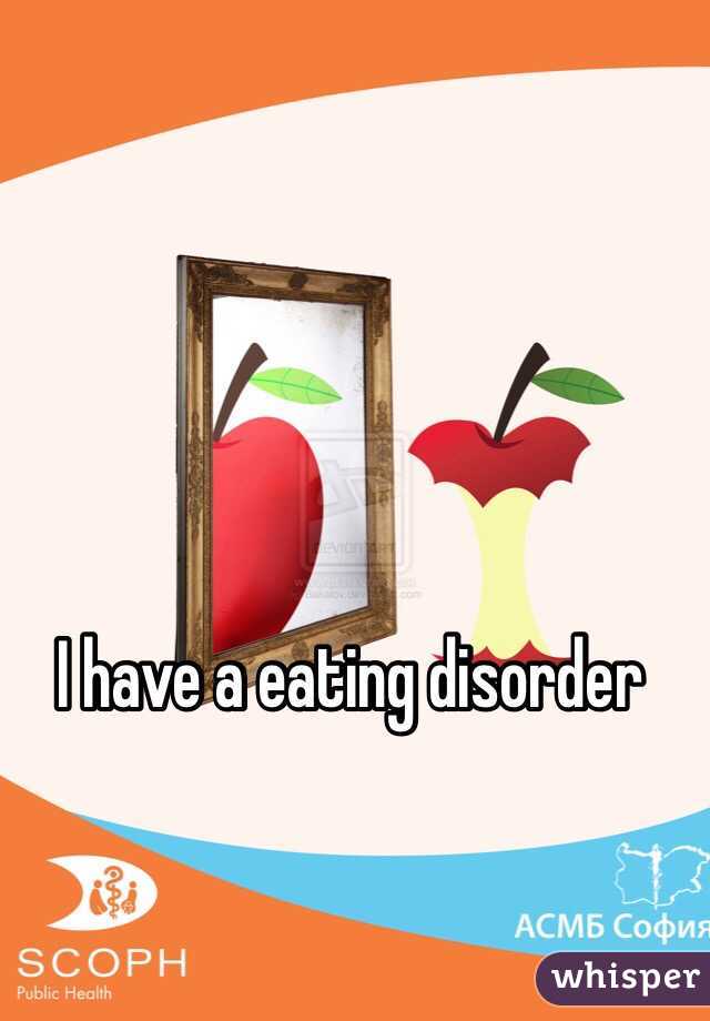 I have a eating disorder 