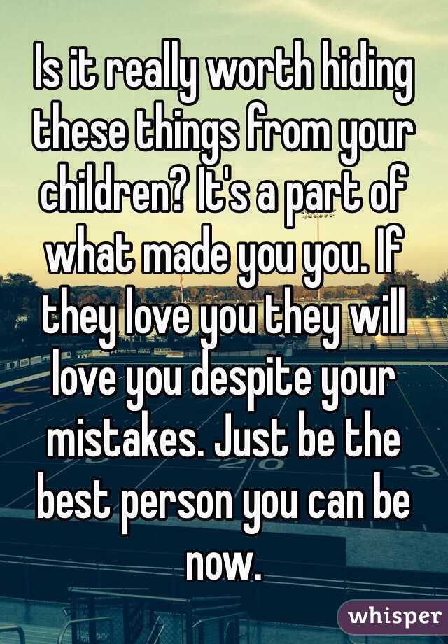 Is it really worth hiding these things from your children? It's a part of what made you you. If they love you they will love you despite your mistakes. Just be the best person you can be now.