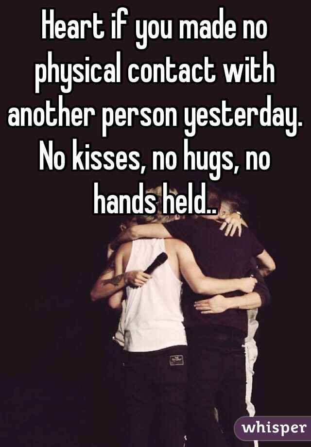 Heart if you made no physical contact with another person yesterday. No kisses, no hugs, no hands held..