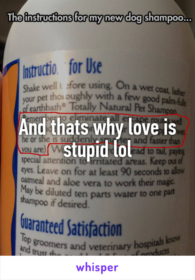 And thats why love is stupid lol