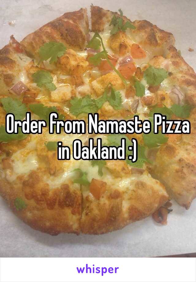 Order from Namaste Pizza in Oakland :)