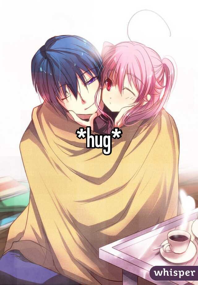 *hug*