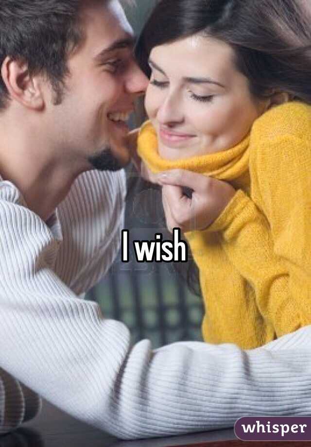 I wish 