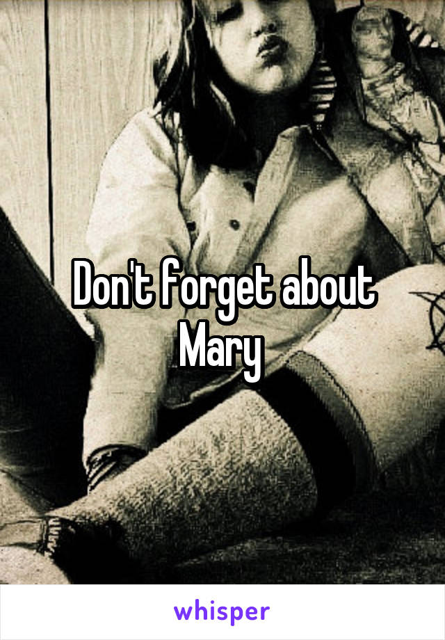 Don't forget about Mary 