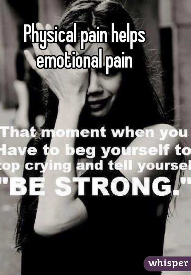 Physical pain helps emotional pain
