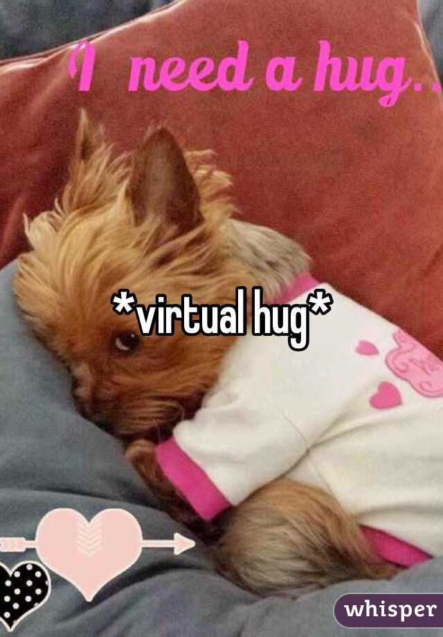 *virtual hug*