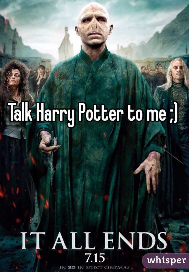 Talk Harry Potter to me ;)