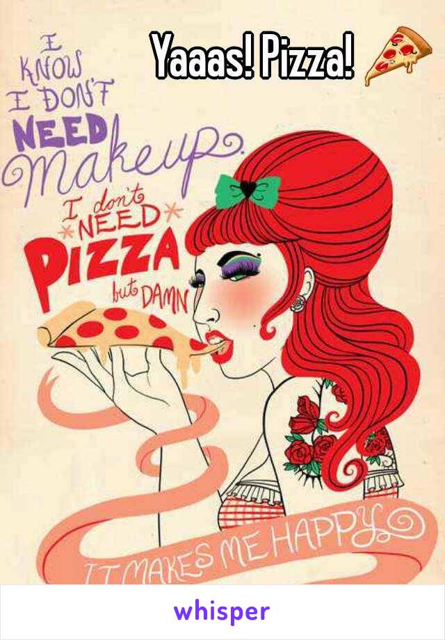 Yaaas! Pizza! 🍕 