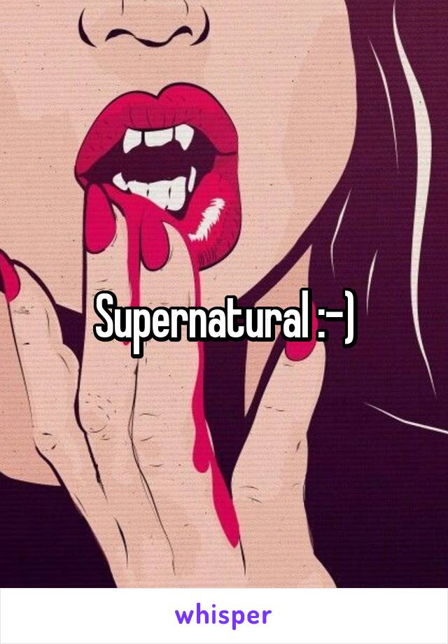 Supernatural :-)