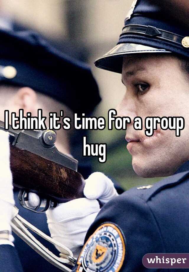 I think it's time for a group hug