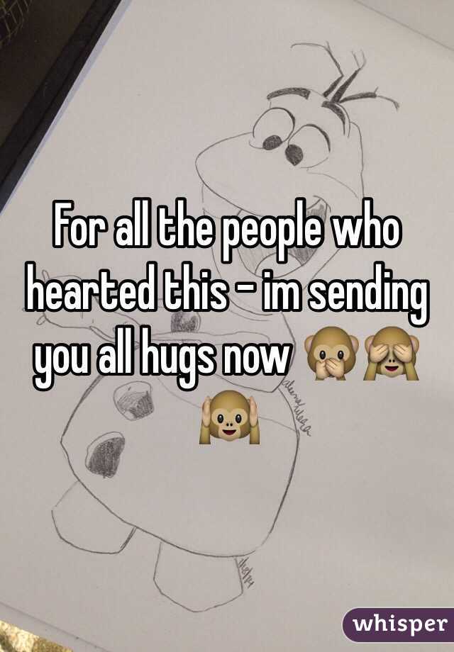 For all the people who hearted this - im sending you all hugs now 🙊🙈🙉 