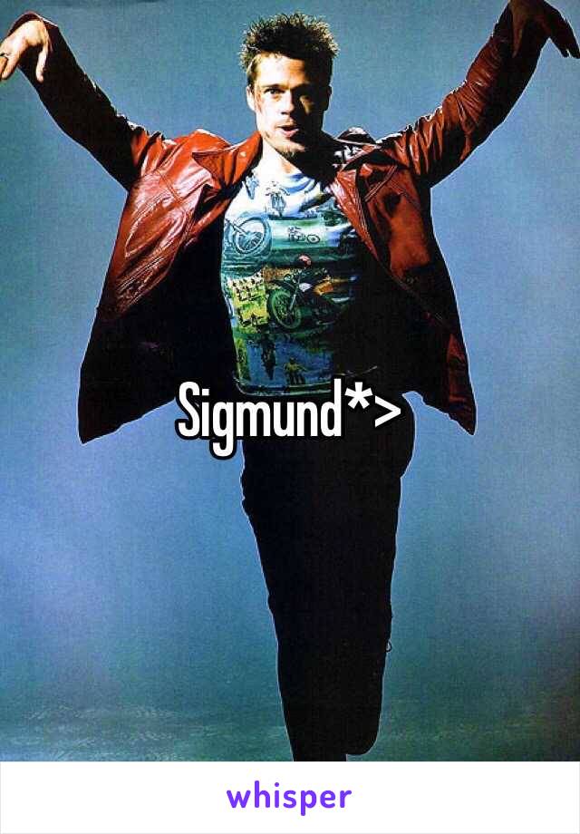 Sigmund*>