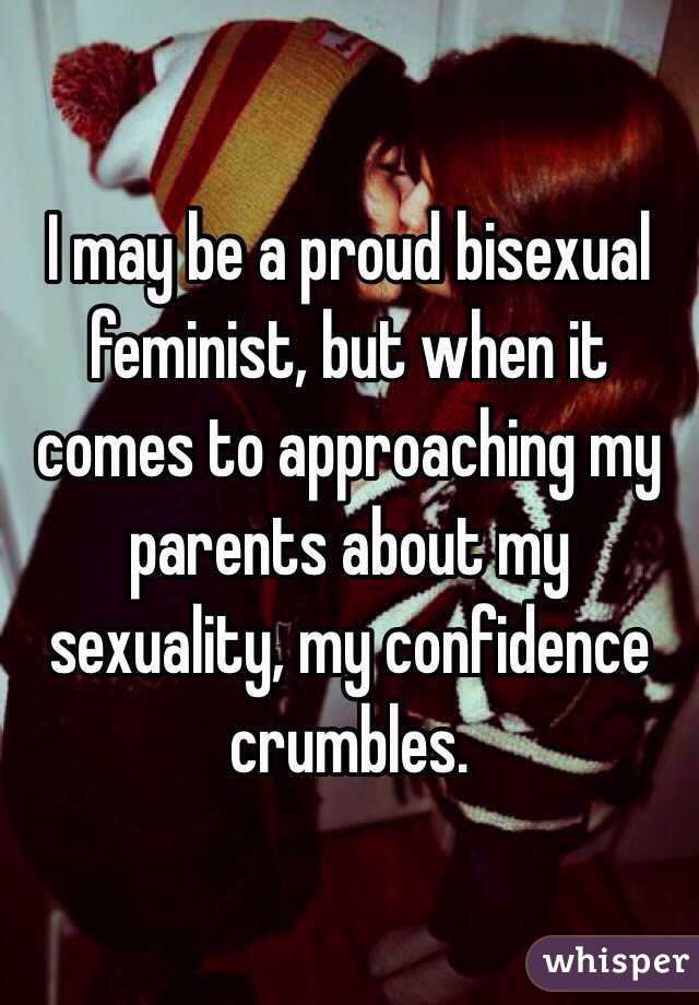 I may be a proud bisexual feminist, but when it comes to approaching my parents about my sexuality, my confidence crumbles. 