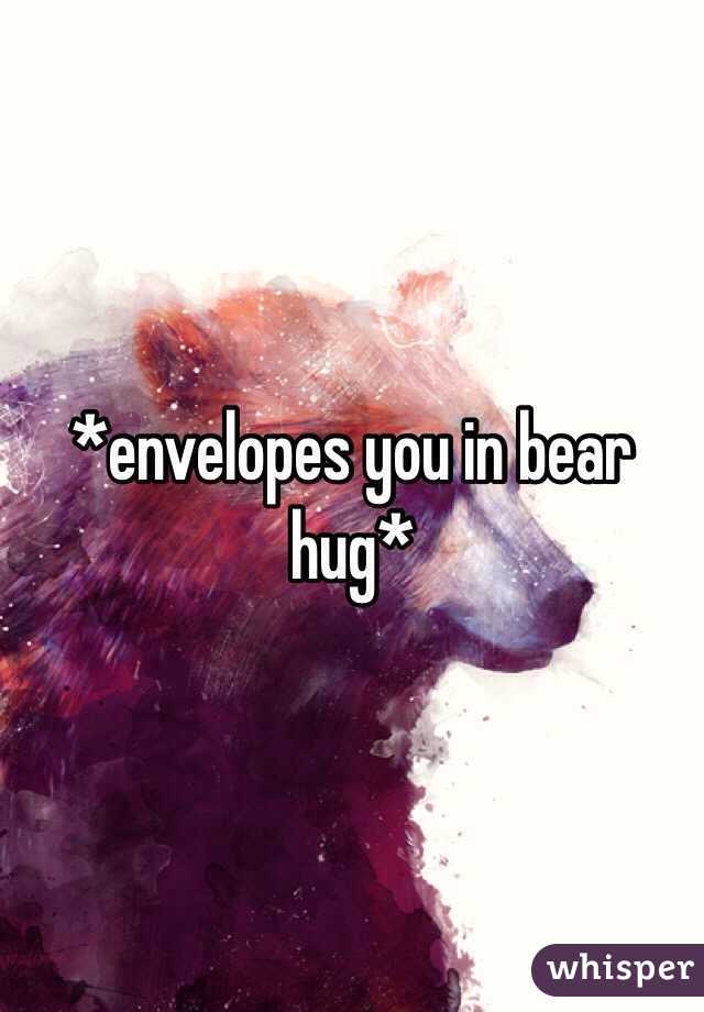 *envelopes you in bear hug*