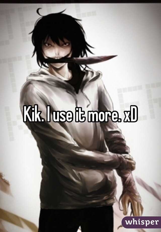 Kik. I use it more. xD 