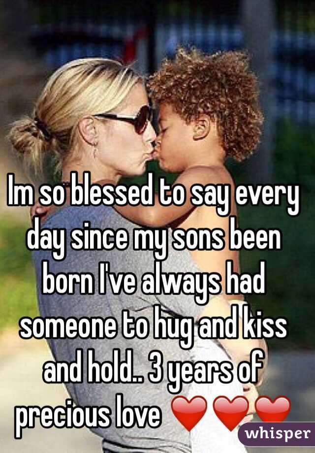 Im so blessed to say every day since my sons been born I've always had someone to hug and kiss and hold.. 3 years of precious love ❤️❤️❤️