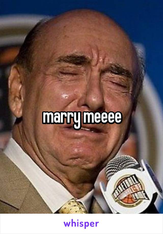 marry meeee