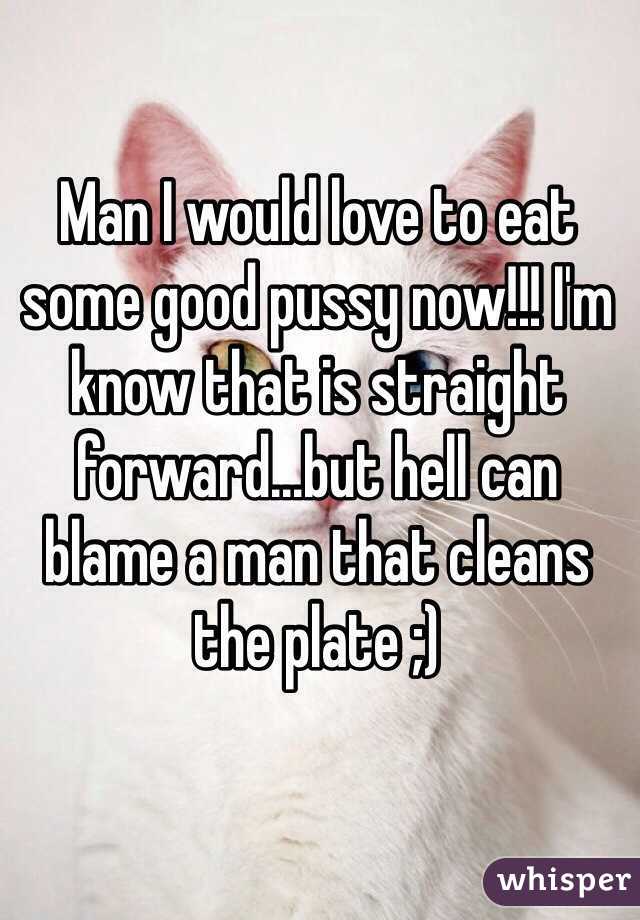 Bla me eating pussy Man I Would Love To Eat Some Good Pussy Now I M Know That Is