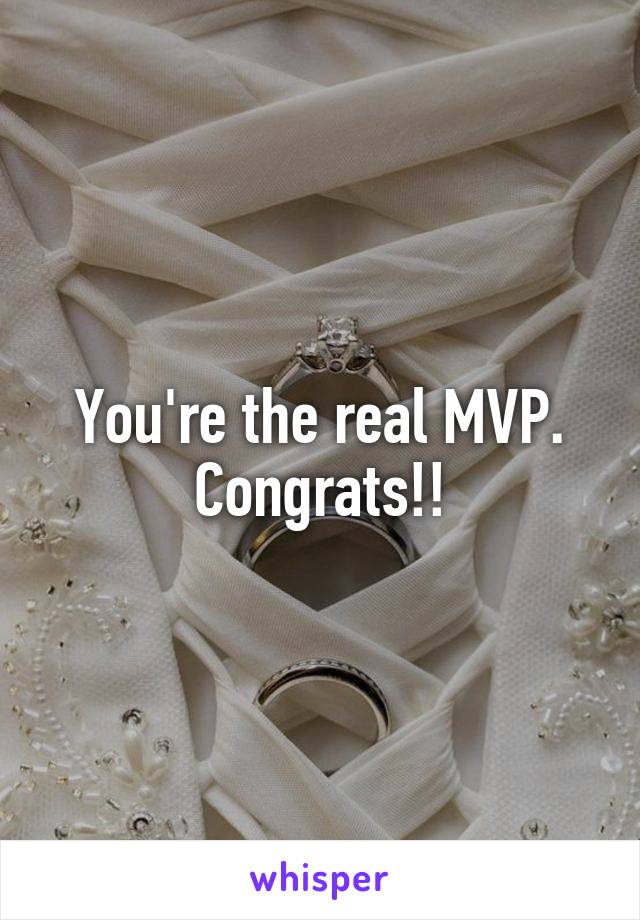 You're the real MVP. Congrats!!