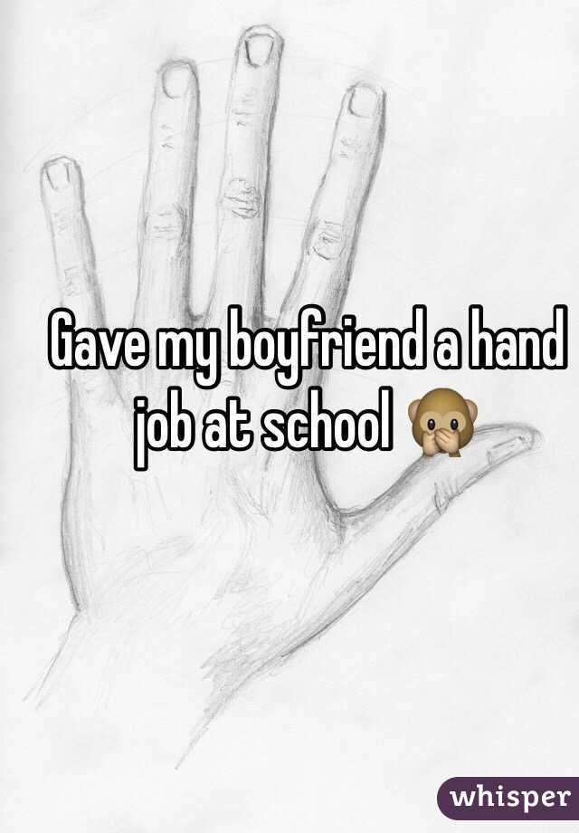 Gave my boyfriend a hand job at school 🙊
