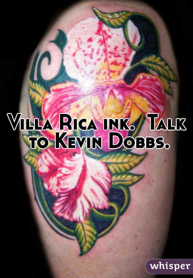 Villa Rica ink.  Talk to Kevin Dobbs.