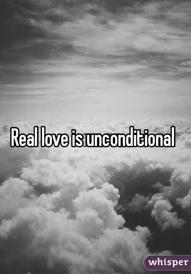 Real love is unconditional 