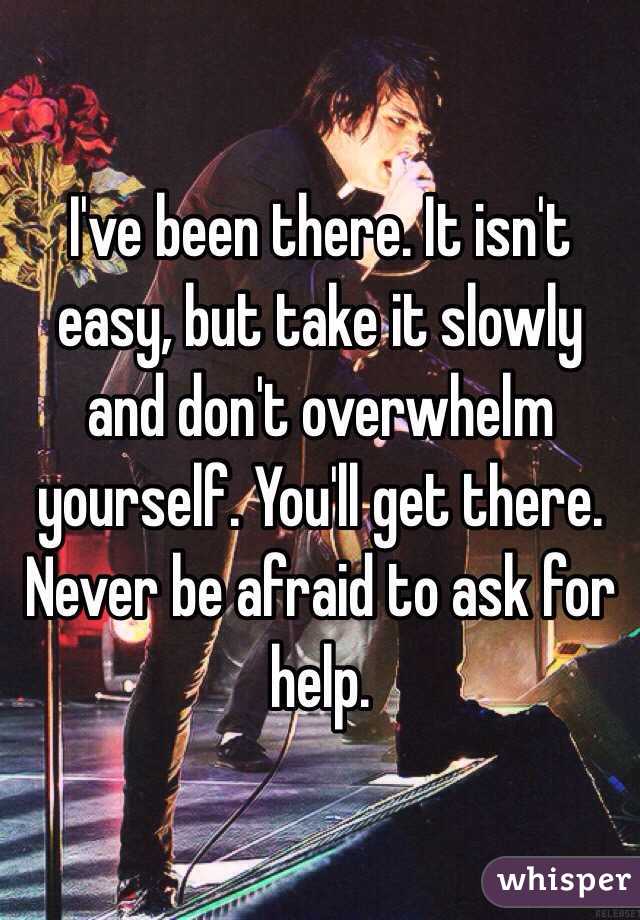 I've been there. It isn't easy, but take it slowly and don't overwhelm yourself. You'll get there. Never be afraid to ask for help.