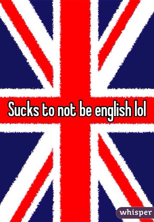 Sucks to not be english lol