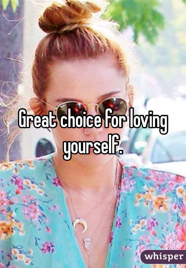 Great choice for loving yourself. 