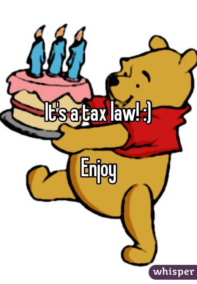 It's a tax law! :)

Enjoy