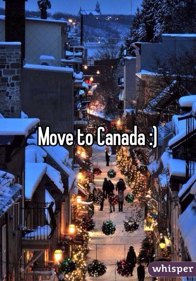 Move to Canada :)